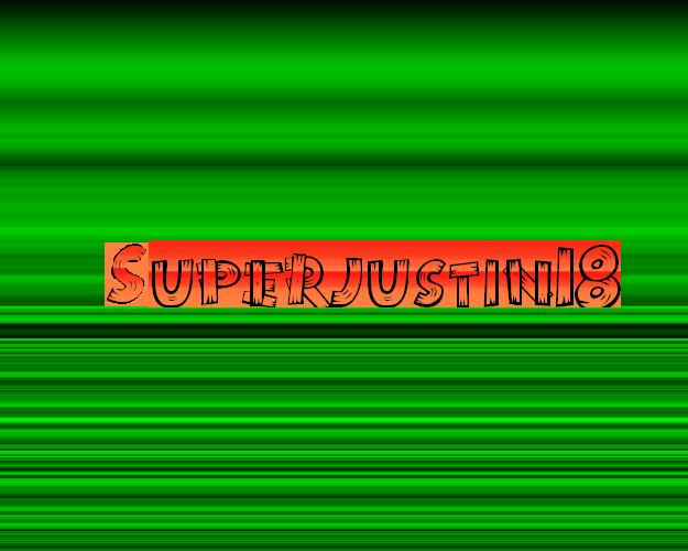 Superjustin18 rules!!!