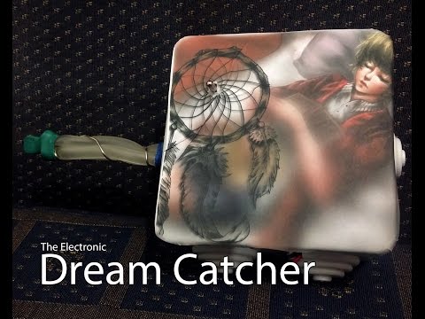 The Electronic Dream Catcher