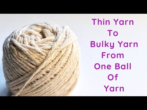 Thin Yarn To Bulky Yarn From One Ball Of Yarn