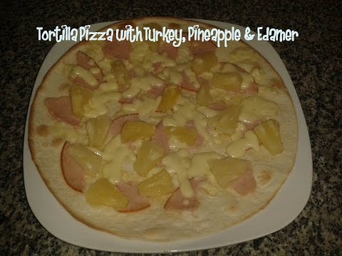 Tortilla Pizza Turkey Breast, Pineapple &amp;amp; Edamer Recipe