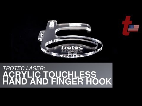 Trotec Laser: Acrylic Touchless Hand and Finger Hook