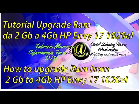 Tutorial fai da te hp Envy 17 1020el RAM upgrade(how to upgrade hp Envy 17 1020el RAM)