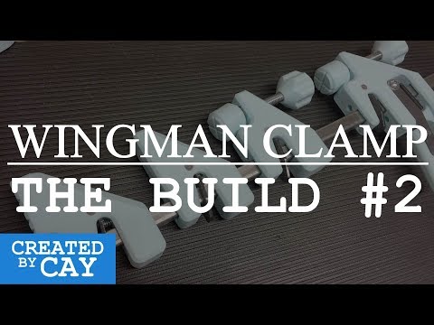 Wingman Clamp The Build #2 - 3D Print Frame Assembly Model 500