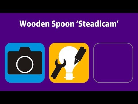 Wooden Spoon 'Steadicam' (Camera + Tools 'n' Tips)