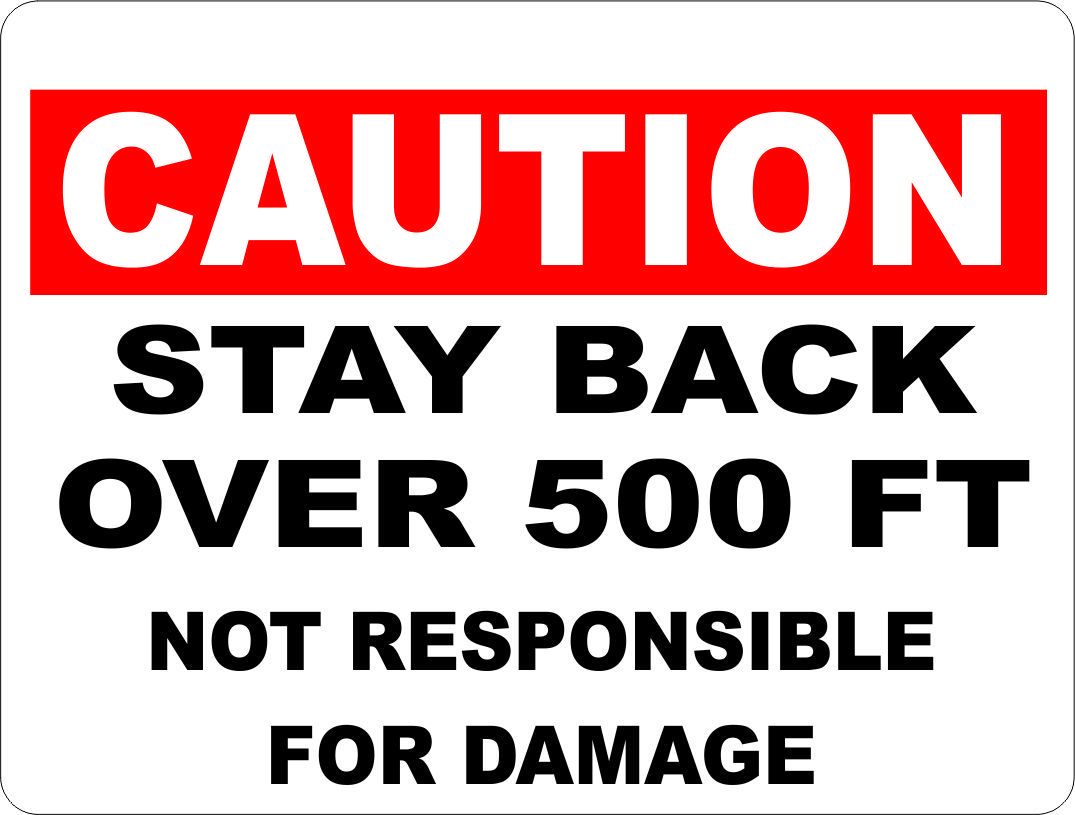 caution-stay-back-500ft-not-responsible-sign.jpg