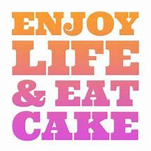 enjoy_life_eat_cake.jpg