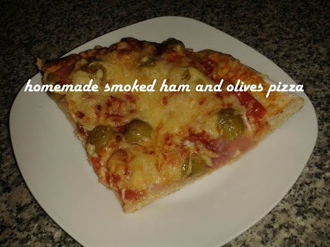 homemade smoked ham and olives pizza recipe