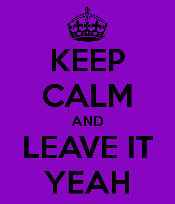 keep-calm-and-leave-it-yeah-6.png