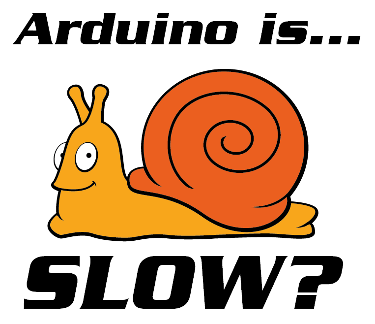 Arduino Is Slow - and How to Fix It!