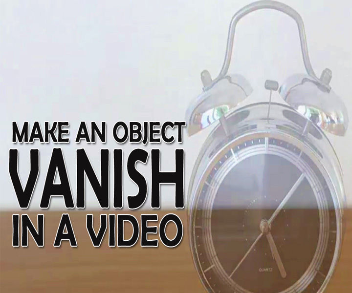 Make Stuff Vanish in a Video!