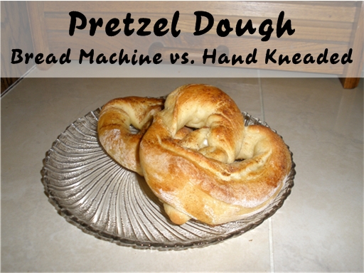 Pretzel Dough - Bread Machine vs Hand Kneaded