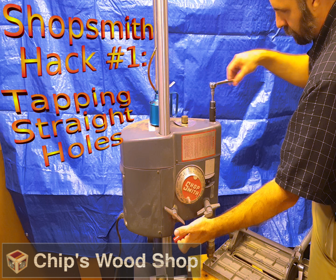 Shopsmith Hack #1: Tapping Straight Holes