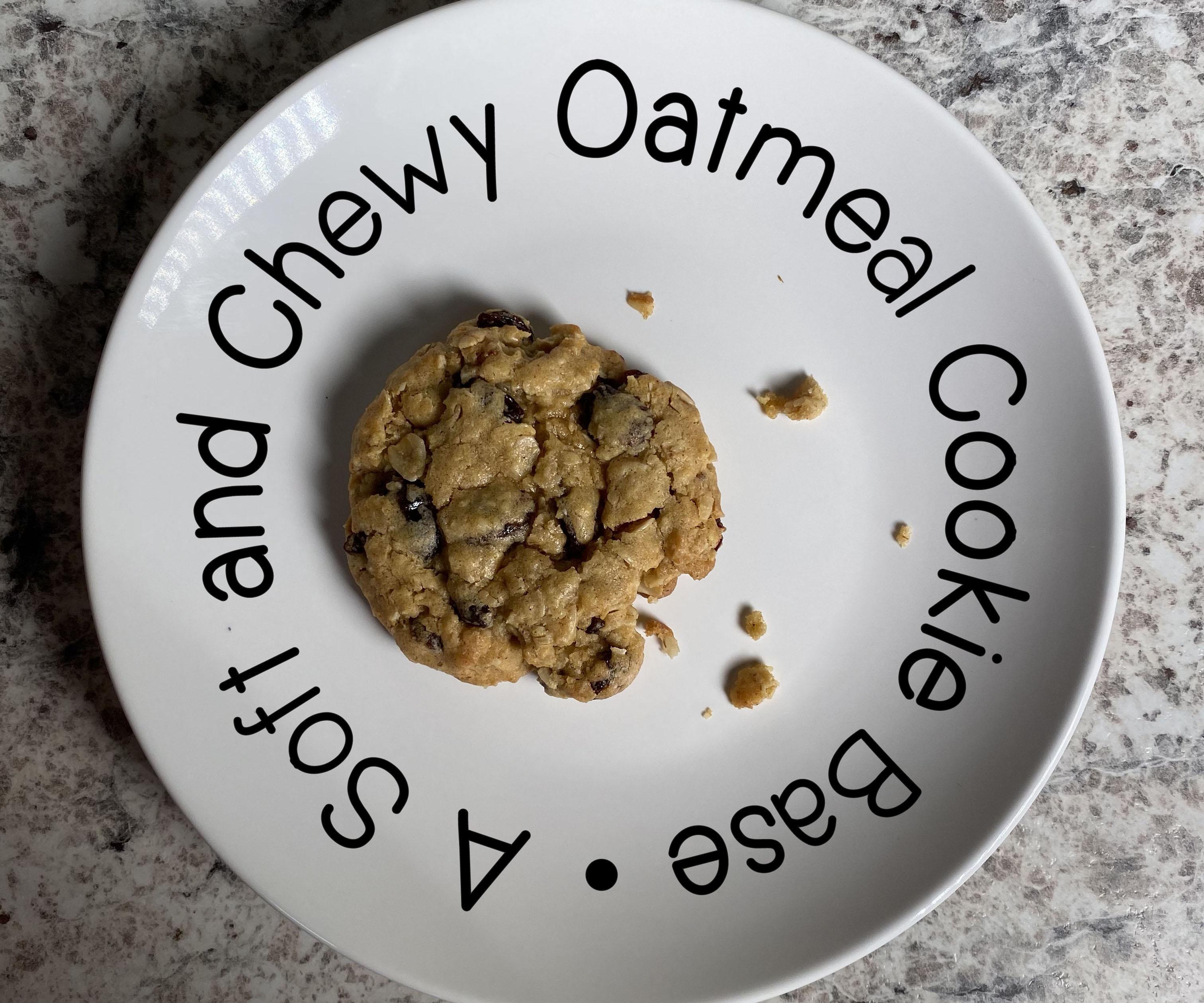 Soft and Chewy Oatmeal Cookie Base