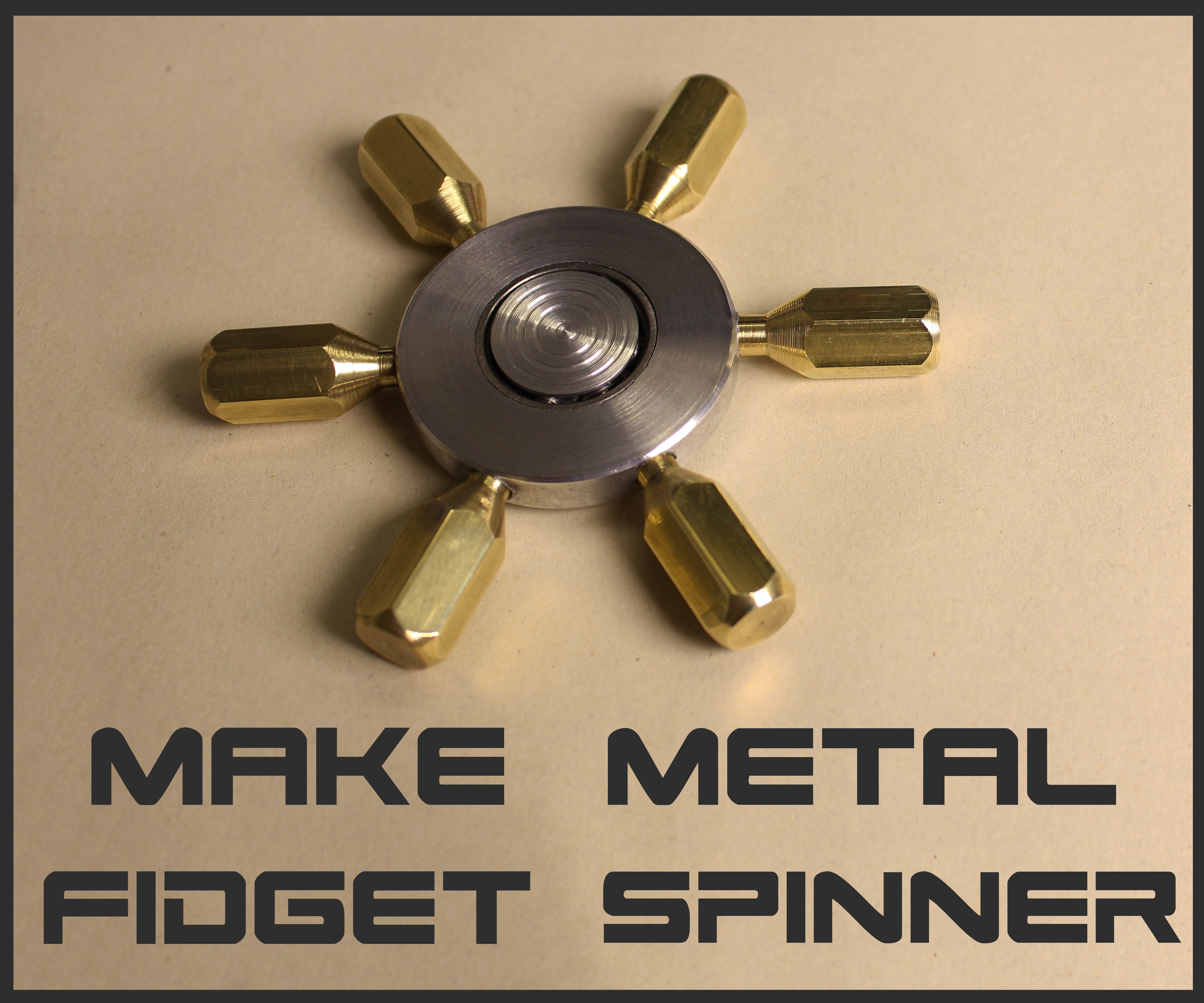 Make a Full Metal Fidget Spinner