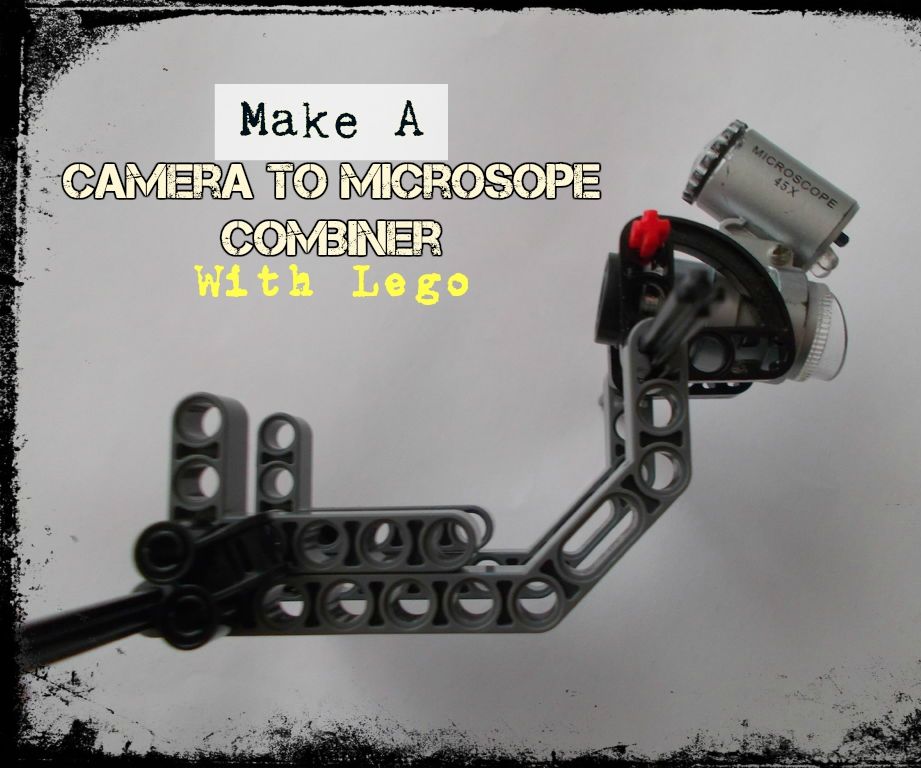 Camera-Microscope Combiner Made With Lego