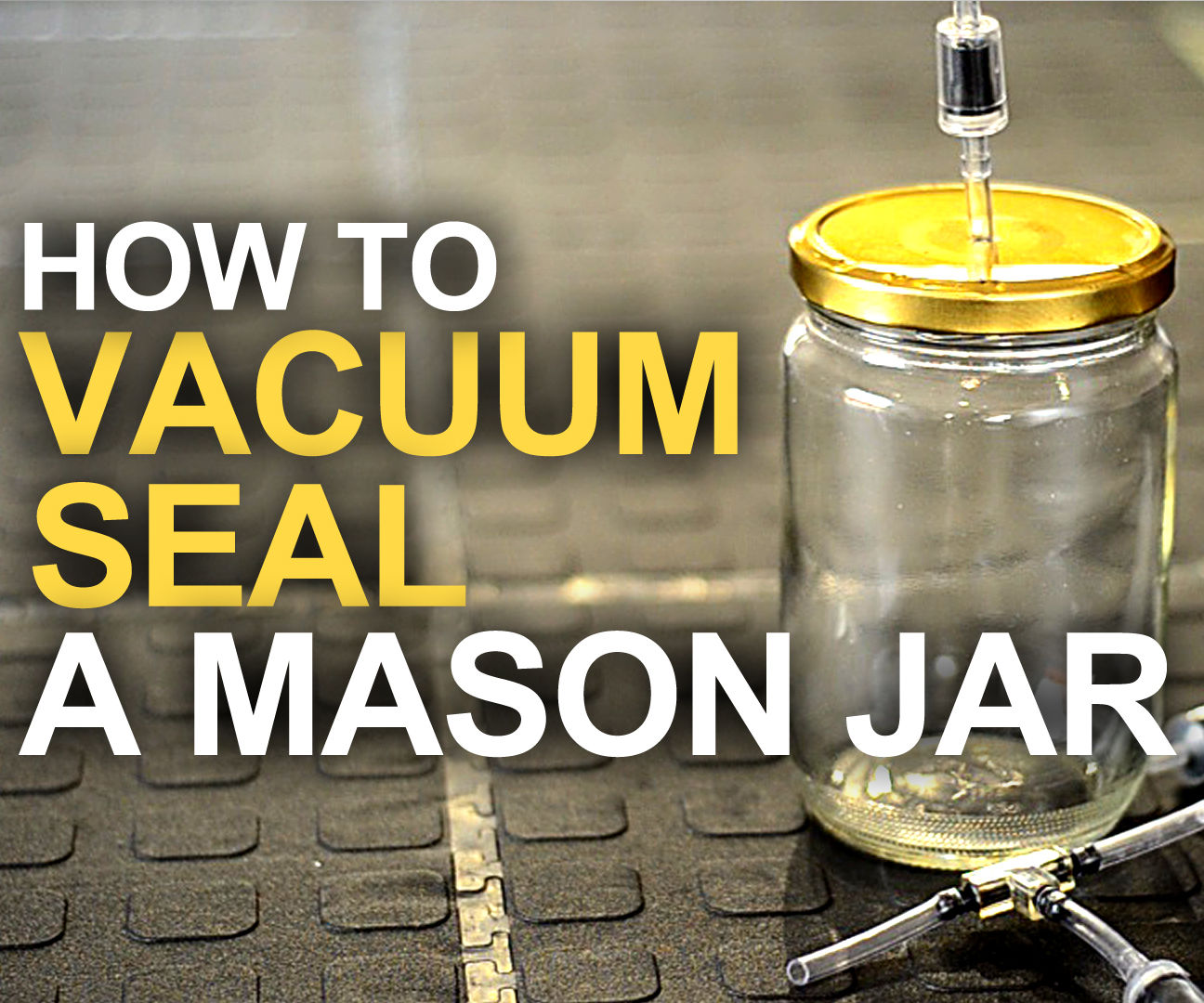 How to Vacuum Seal a Mason Jar