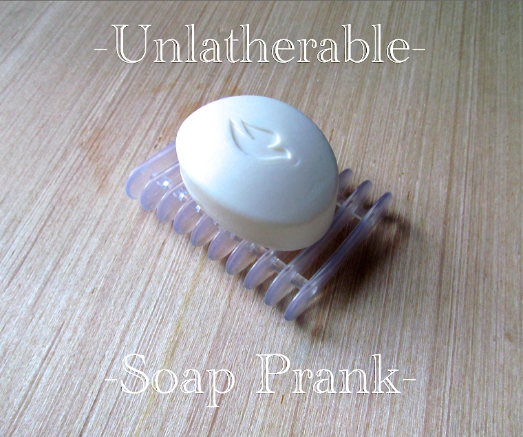 Unlatherable Soap Prank