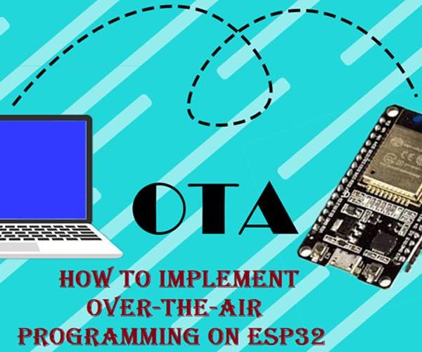 Over-the-Air (OTA) Programming on ESP32 Using Arduino IDE and Web Updater OTA