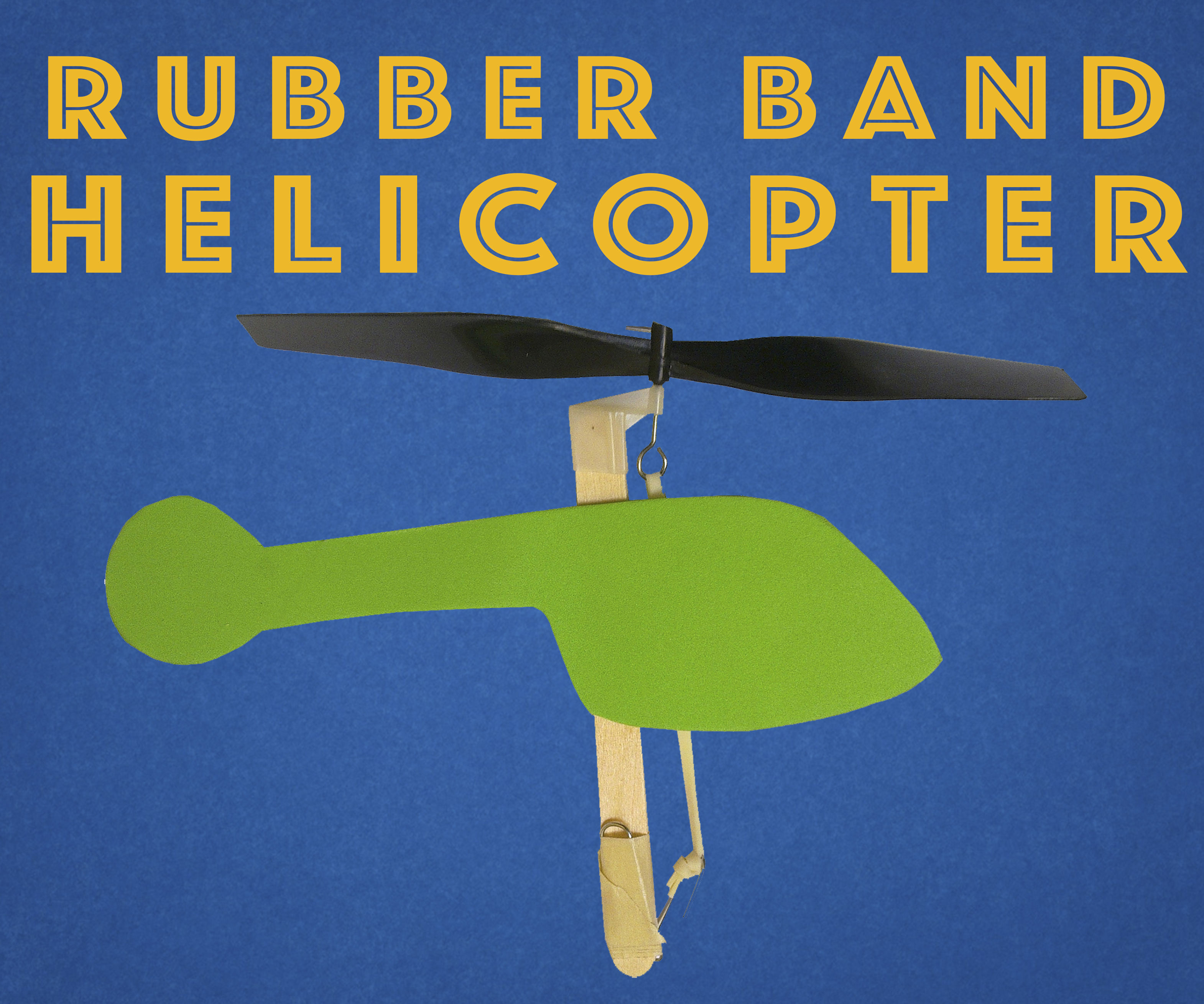 Rubber Band Helicopters - Engineering Project for Kids