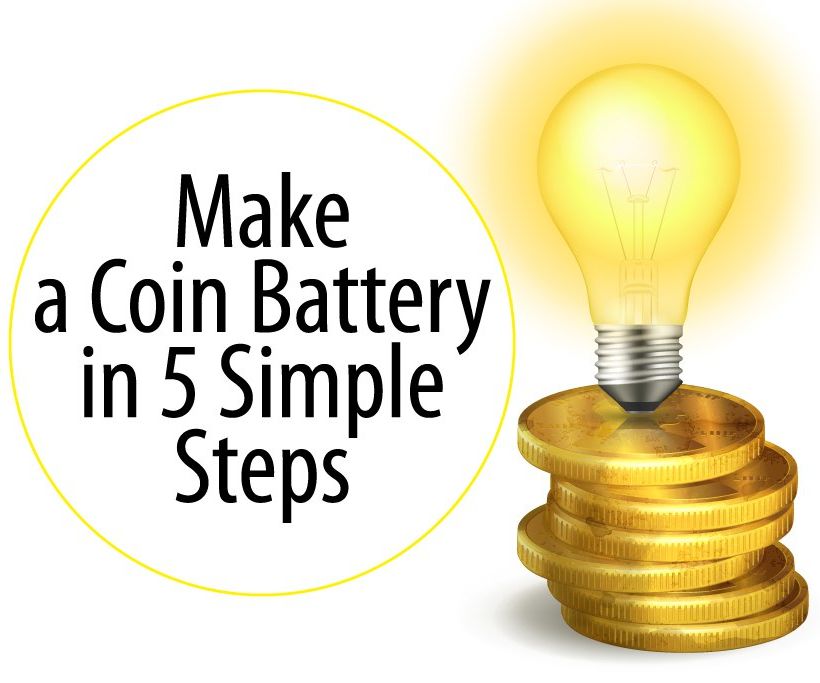 Make a Battery With Your Own Hands in 5 Simple Steps