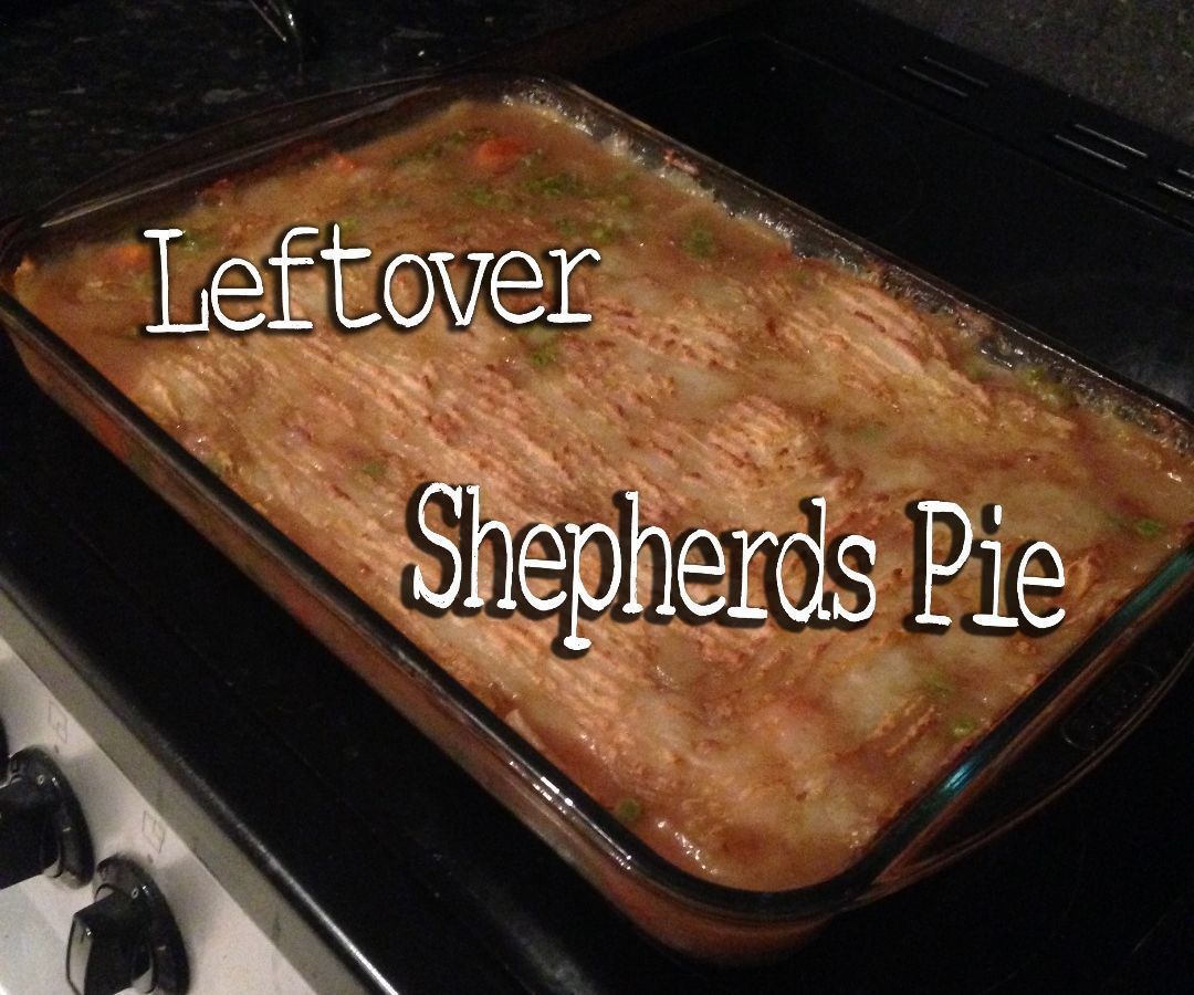 Leftovers Shepherd's Pie