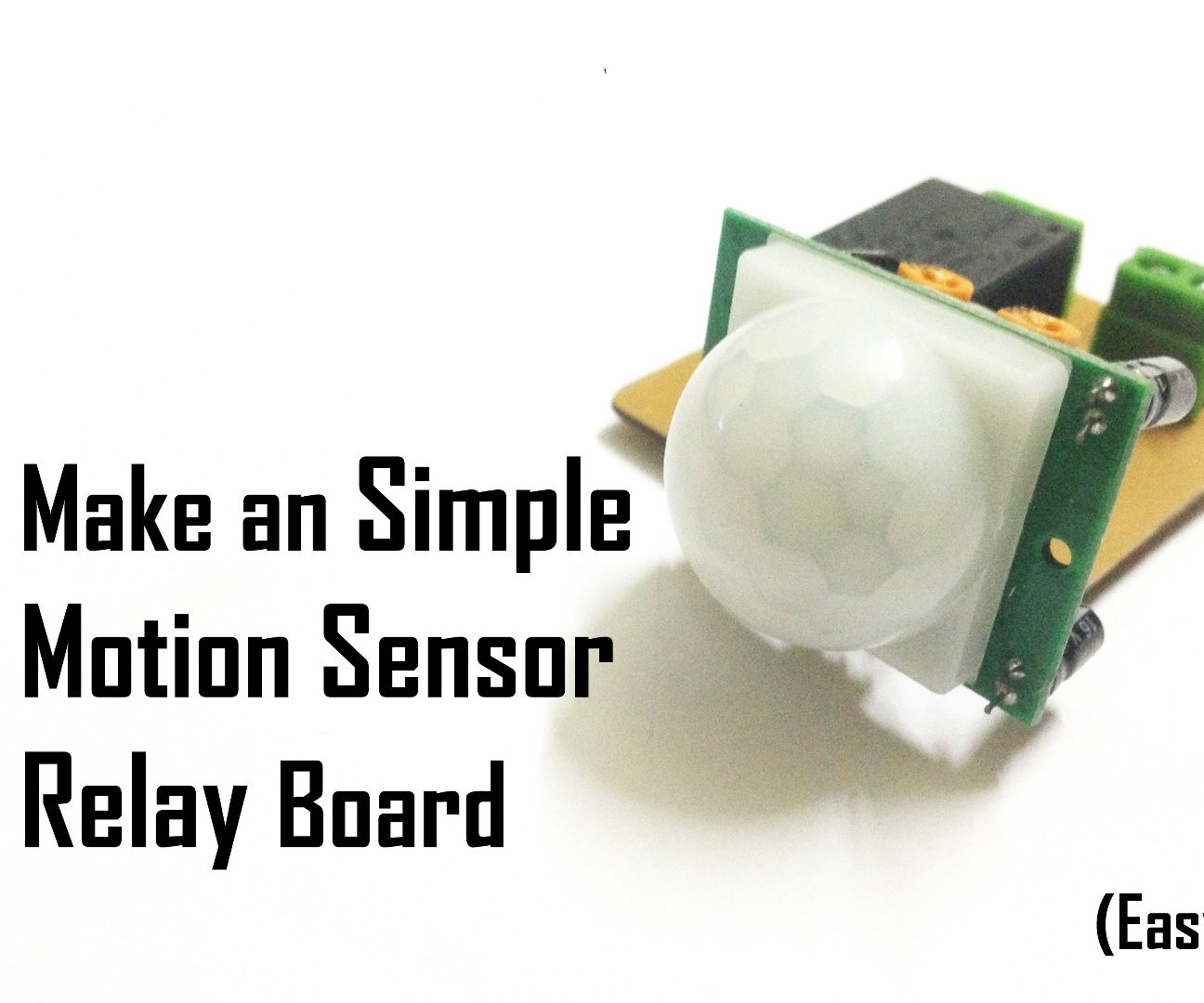 Make an Simple Motion Sensor Relay Board (PIR)