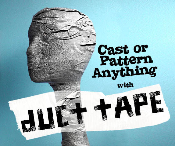 Cast or Pattern Anything With Duct Tape