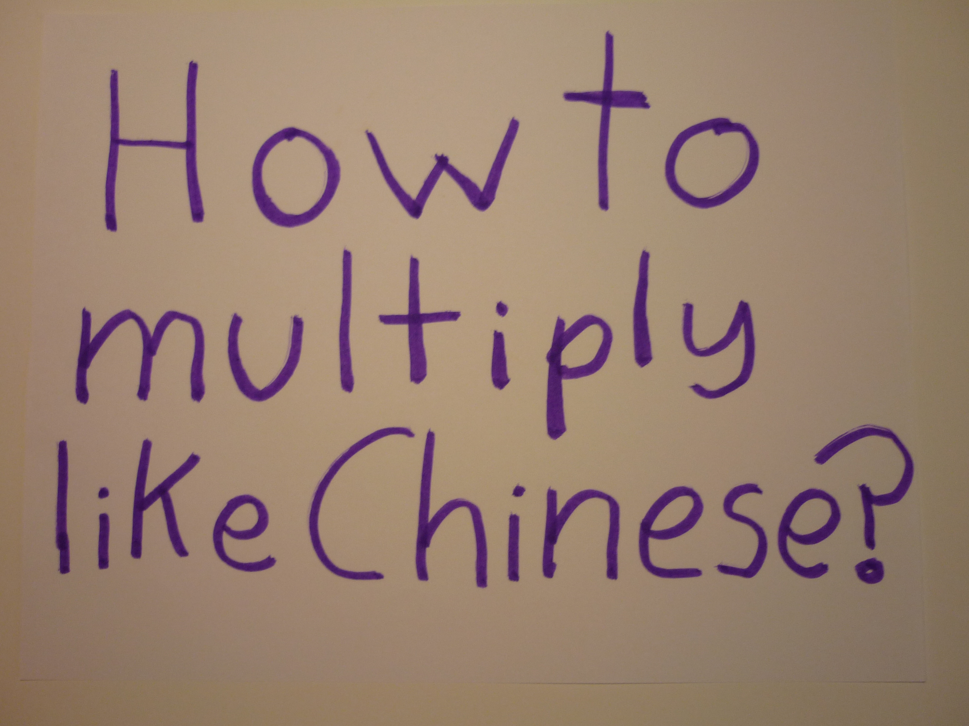 How to Multiply Like Chinese, the Easy Way! (Fast and Fun)