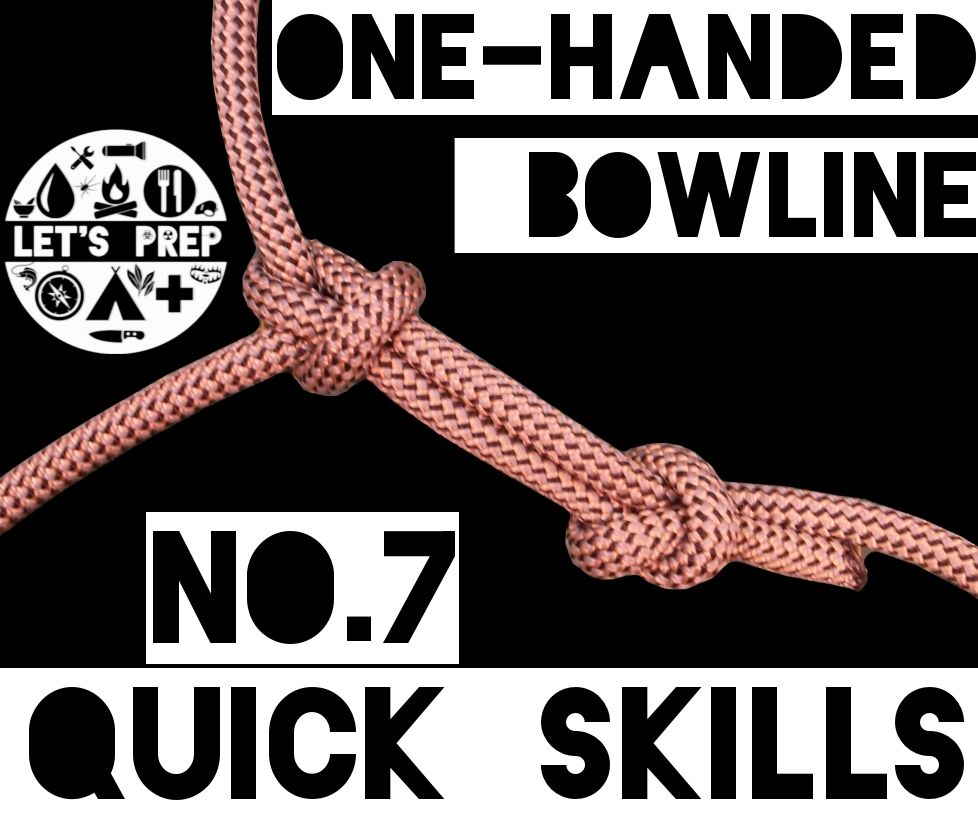 Quick Skills #7: How to tie the One-Handed Bowline