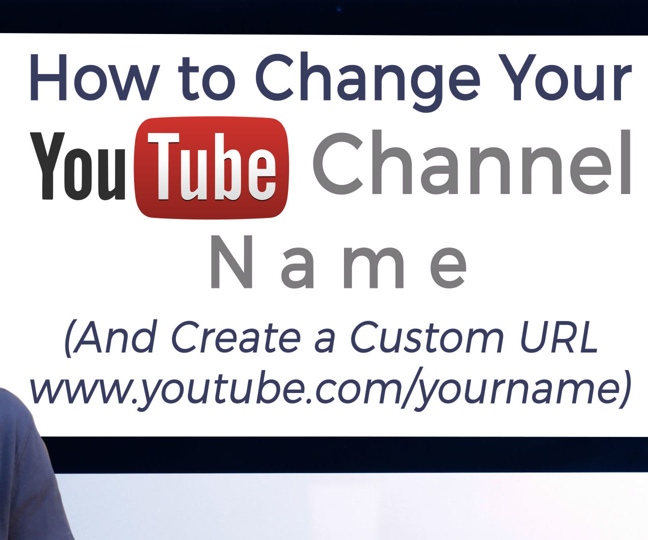 How to Change Your YouTube Channel Name and Create a Custom URL