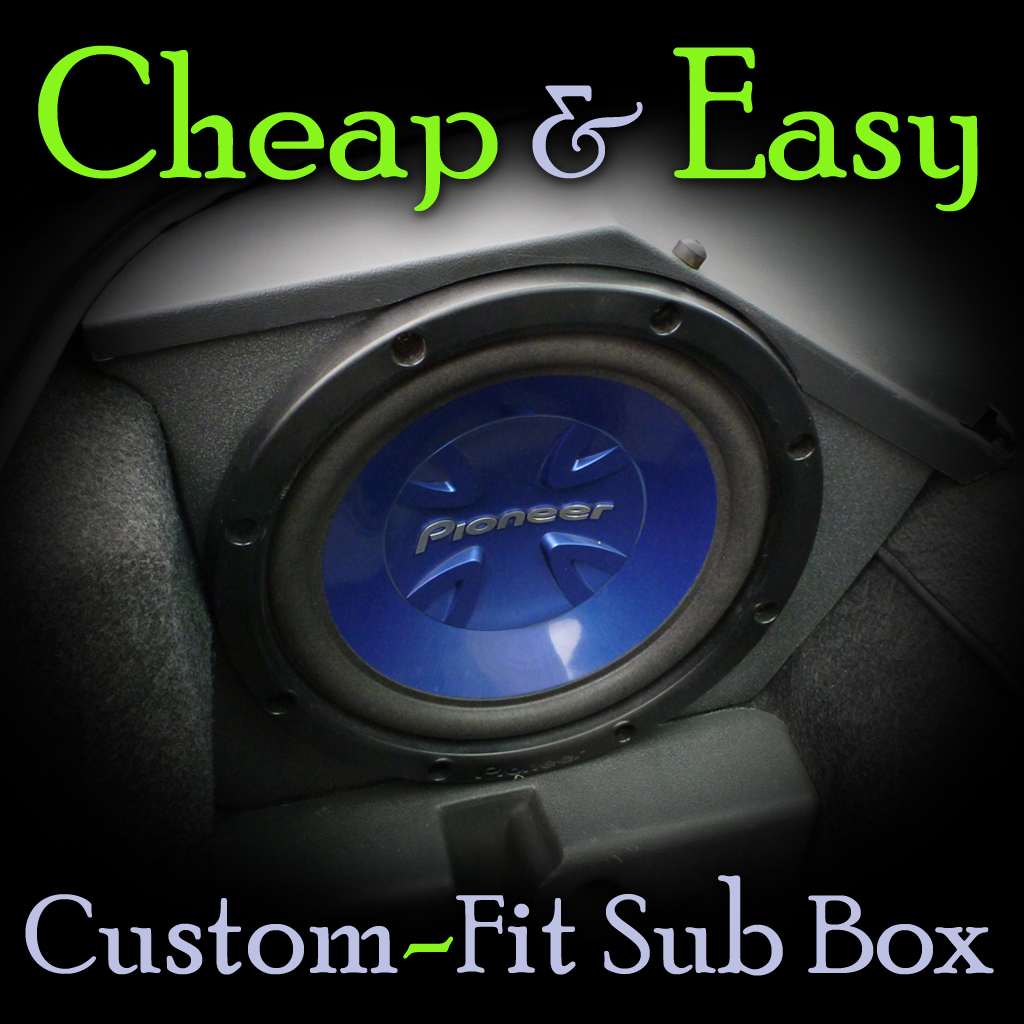 Cheap & Easy Custom-Fit Sub Box
