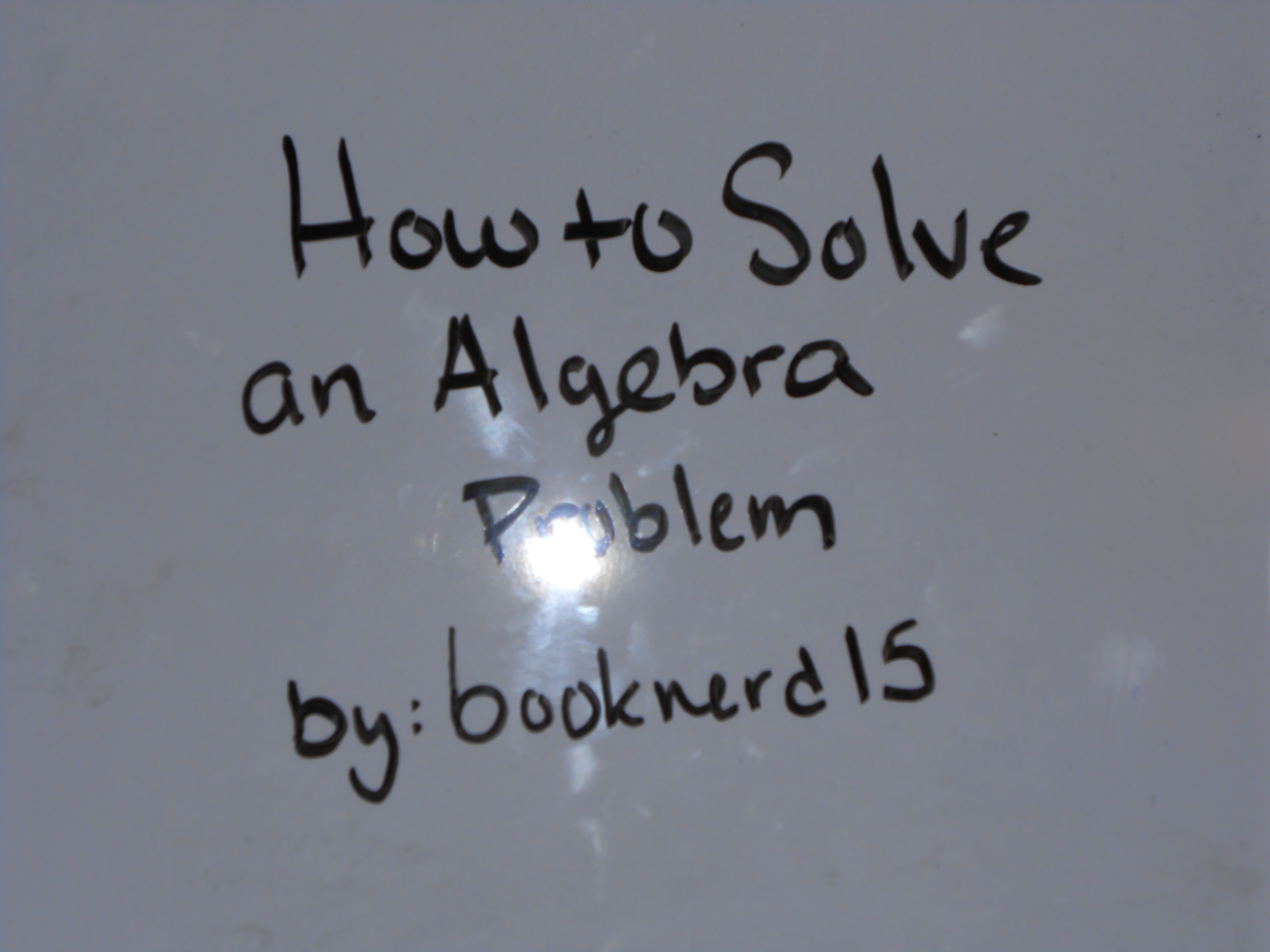 How to Solve an Algebra Problem